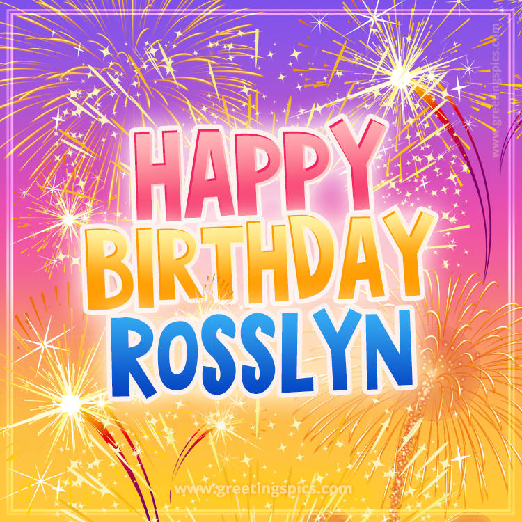 Happy Birthday Rosslyn Picture with fireworks (square shape image)