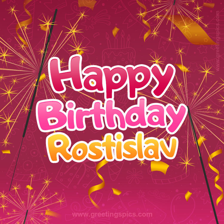 Happy Birthday Rostislav Image with sparklers (square shape image)