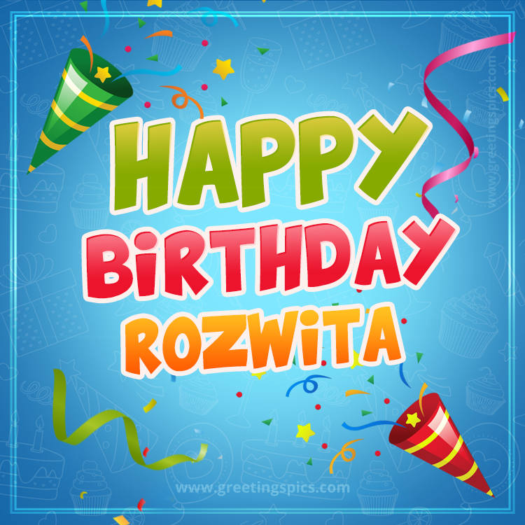 Happy Birthday Rozwita picture with confetti and party poppers (square shape image)