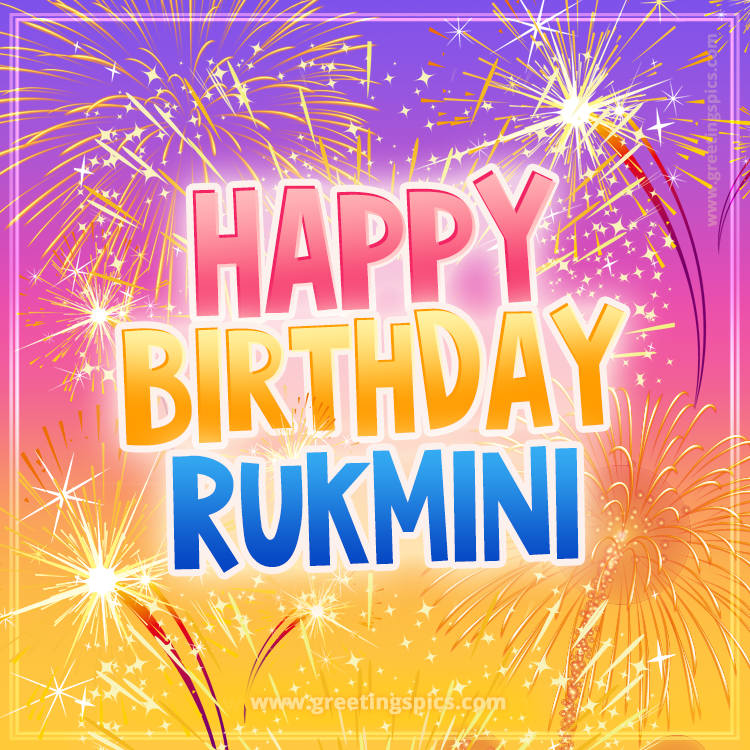 Happy Birthday Rukmini Picture with fireworks (square shape image)