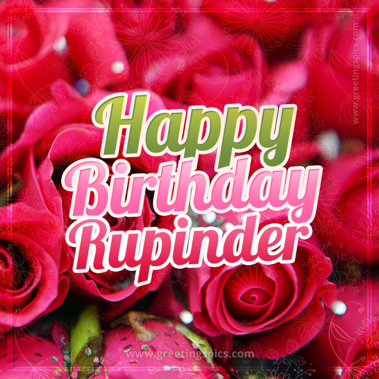 Happy Birthday Rupinder beautiful Image with red roses (square shape image)