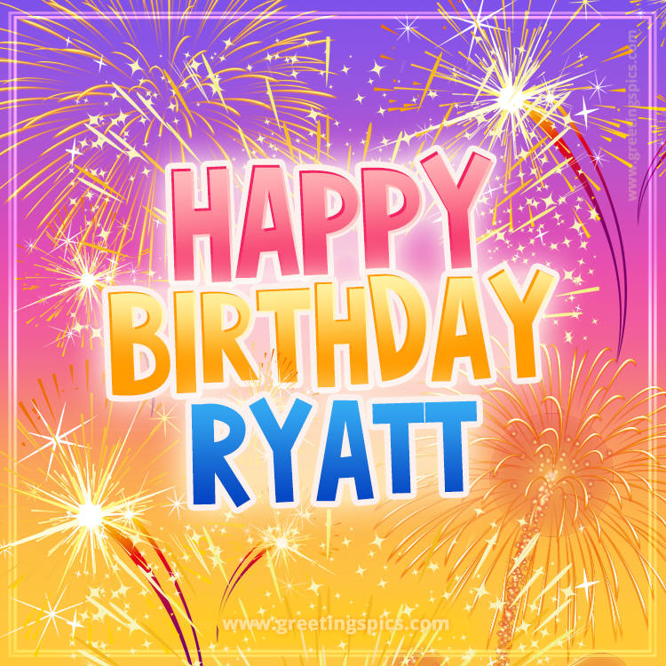 Happy Birthday Ryatt Picture with fireworks (square shape image)