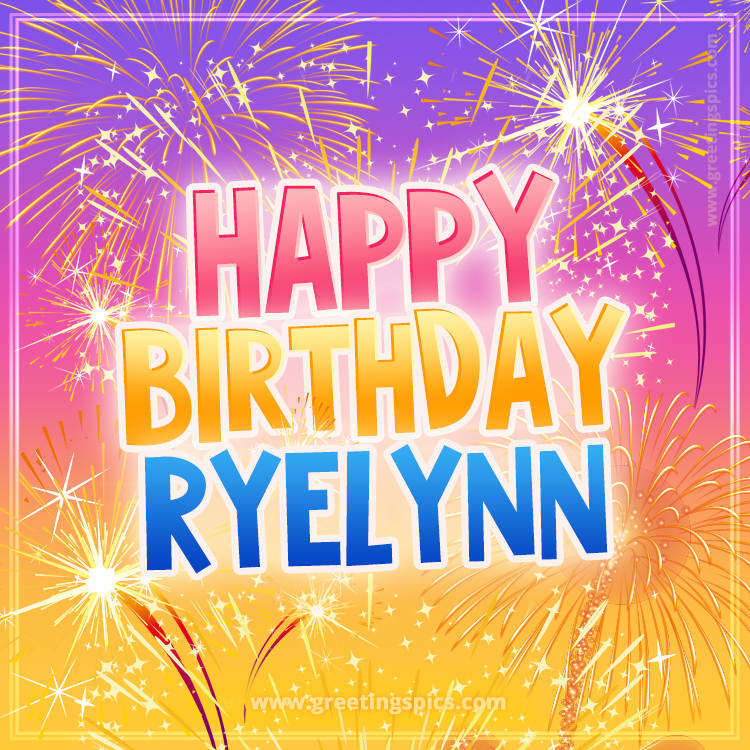 Happy Birthday Ryelynn Picture with fireworks (square shape image)