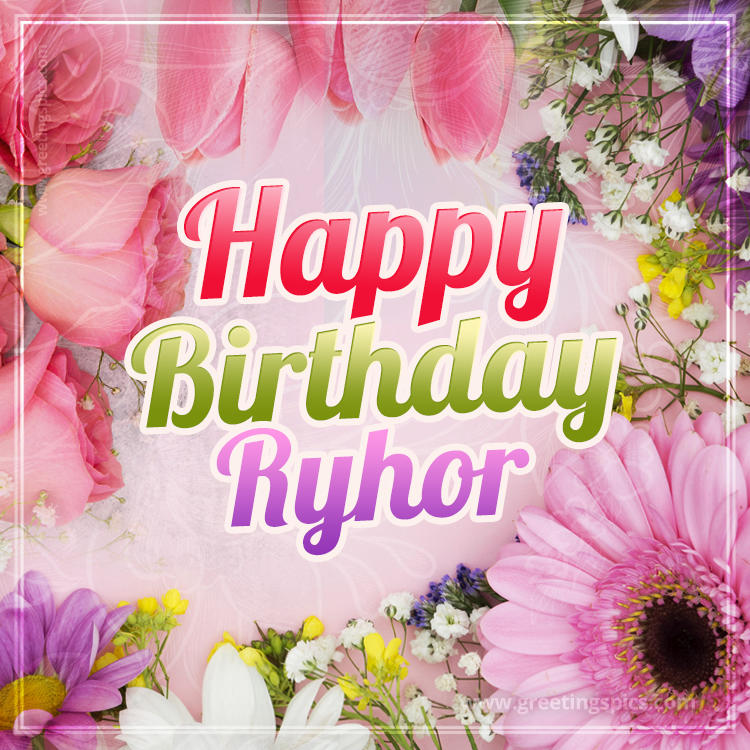 Happy Birthday Ryhor Picture with beautiful flowers (square shape image)