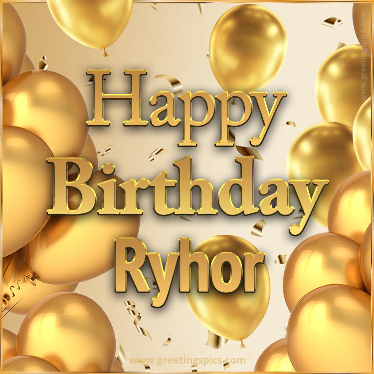 Happy Birthday Ryhor Card with golden confetti and balloons (square shape image)