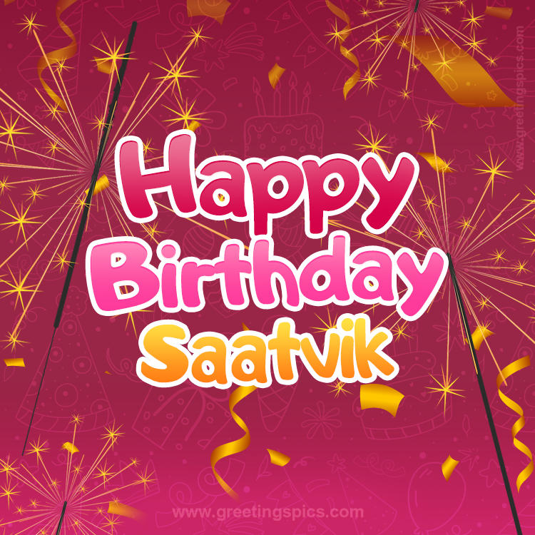 Happy Birthday Saatvik Image with sparklers (square shape image)