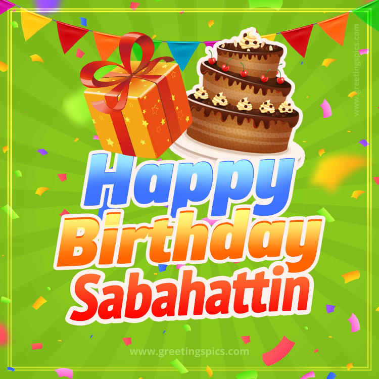 Happy Birthday Sabahattin picture with flags, chocolate cake and gift box (square shape image)