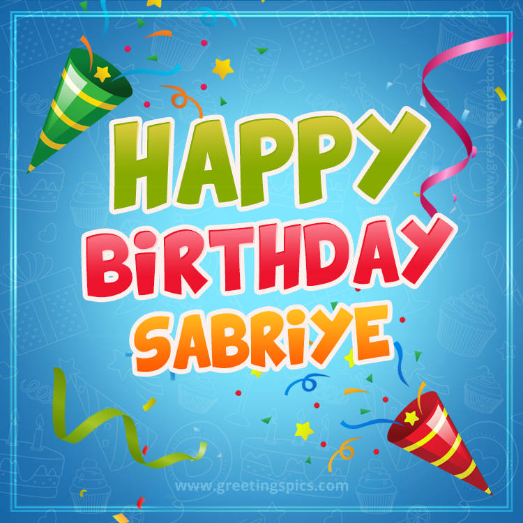 Happy Birthday Sabriye picture with confetti and party poppers (square shape image)