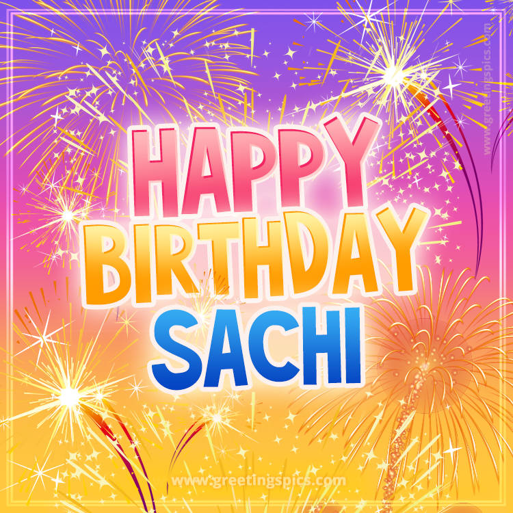 Happy Birthday Sachi Picture with fireworks (square shape image)