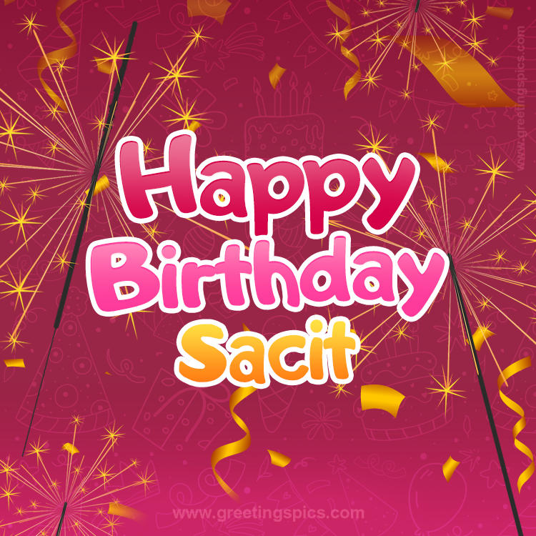 Happy Birthday Sacit Image with sparklers (square shape image)