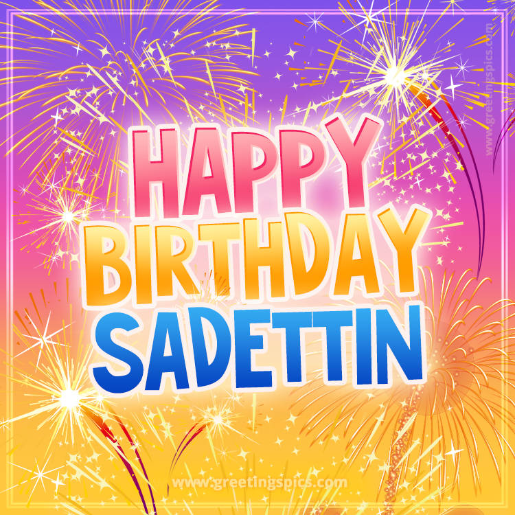 Happy Birthday Sadettin Picture with fireworks (square shape image)