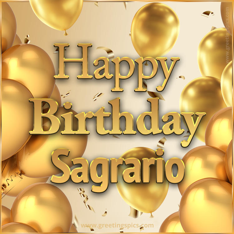 Happy Birthday Sagrario Card with golden confetti and balloons (square shape image)