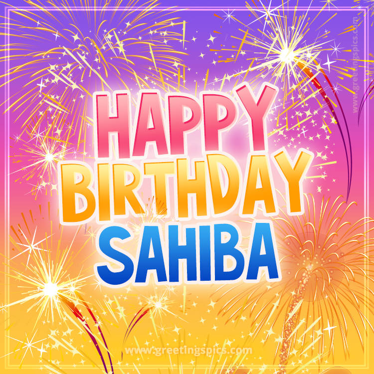Happy Birthday Sahiba Picture with fireworks (square shape image)