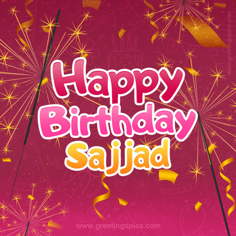 Happy Birthday Sajjad Image with sparklers (square shape image)