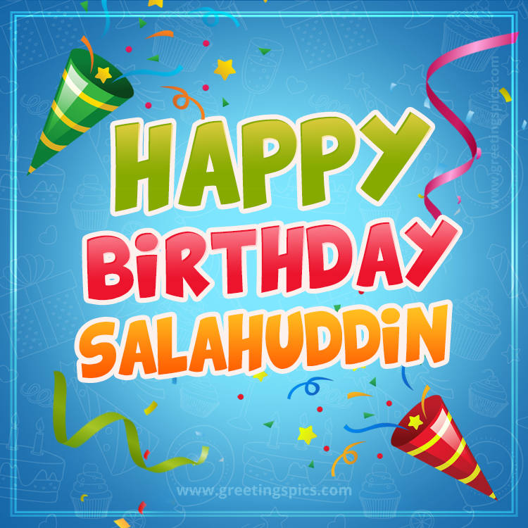 Happy Birthday Salahuddin picture with confetti and party poppers (square shape image)