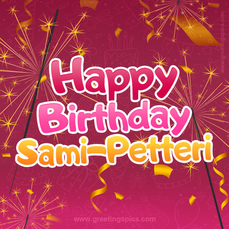 Happy Birthday Sami-Petteri Image with sparklers (square shape image)