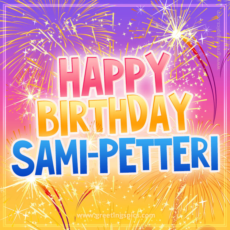 Happy Birthday Sami-Petteri Picture with fireworks (square shape image)