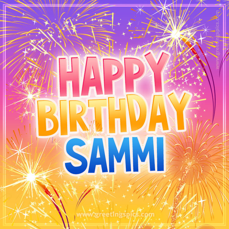 Happy Birthday Sammi Picture with fireworks (square shape image)