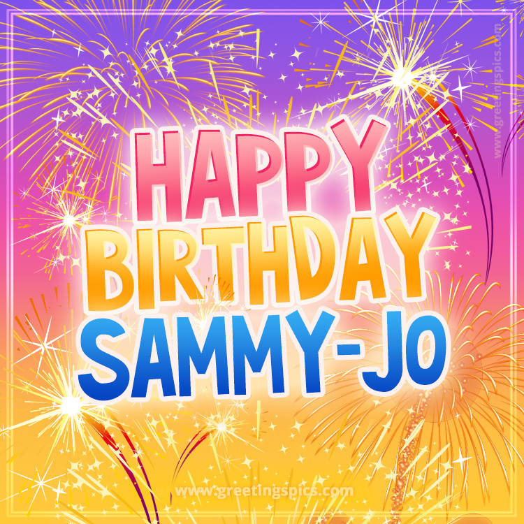 Happy Birthday Sammy-Jo Picture with fireworks (square shape image)