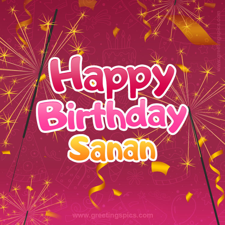 Happy Birthday Sanan Image with sparklers (square shape image)