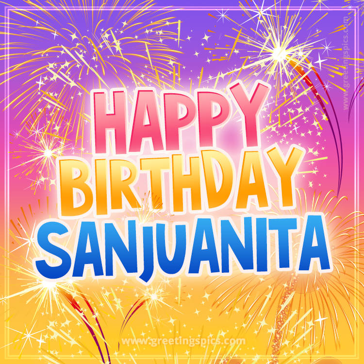 Happy Birthday Sanjuanita Picture with fireworks (square shape image)