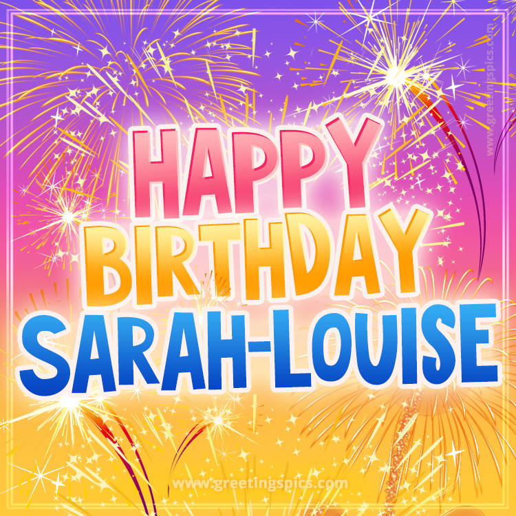 Happy Birthday Sarah-Louise Picture with fireworks (square shape image)