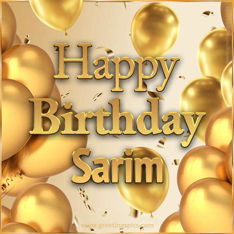 Happy Birthday Sarim Card with golden confetti and balloons (square shape image)