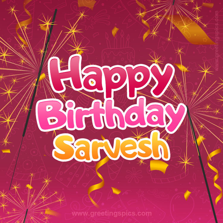 Happy Birthday Sarvesh Image with sparklers (square shape image)