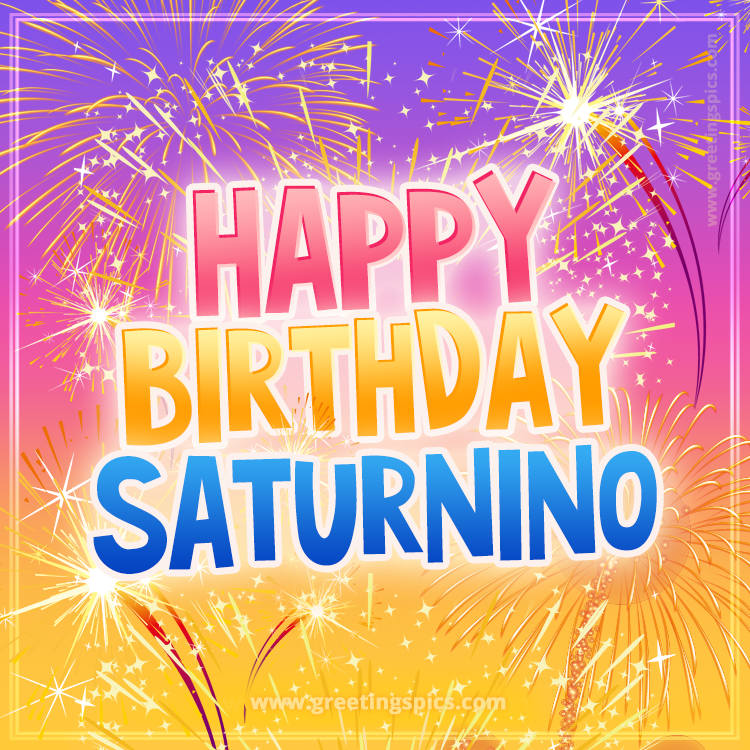 Happy Birthday Saturnino Picture with fireworks (square shape image)