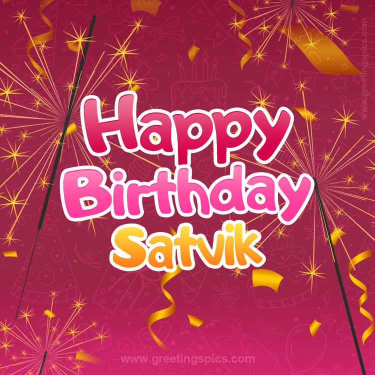 Happy Birthday Satvik Image with sparklers (square shape image)