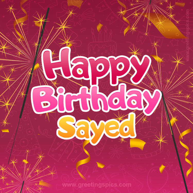 Happy Birthday Sayed Image with sparklers (square shape image)