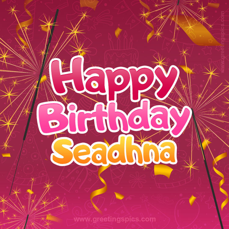 Happy Birthday Seadhna Image with sparklers (square shape image)