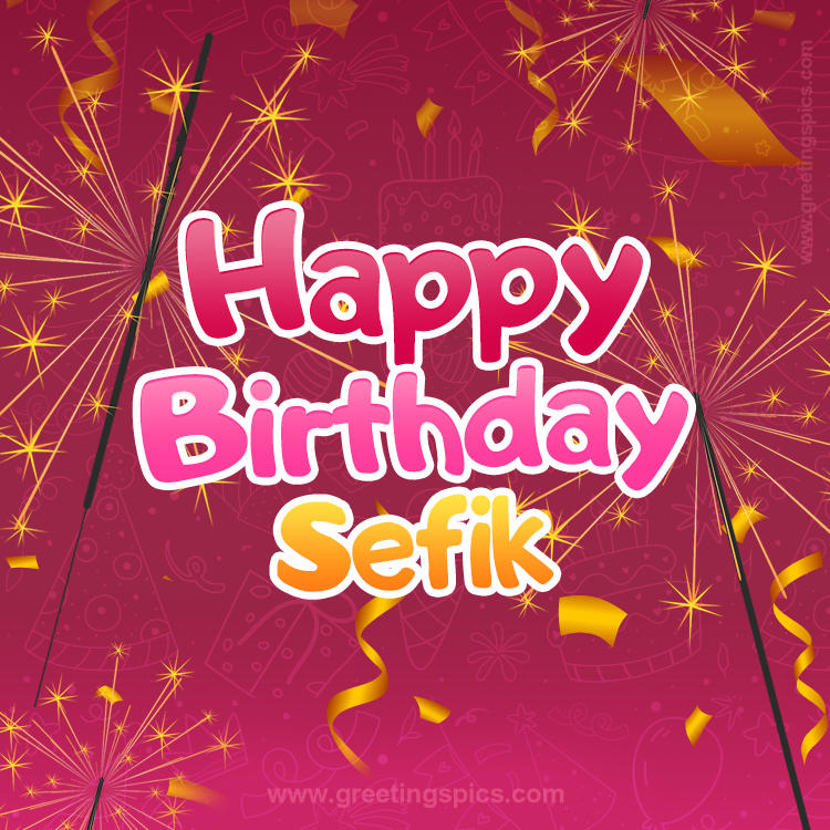 Happy Birthday Sefik Image with sparklers (square shape image)