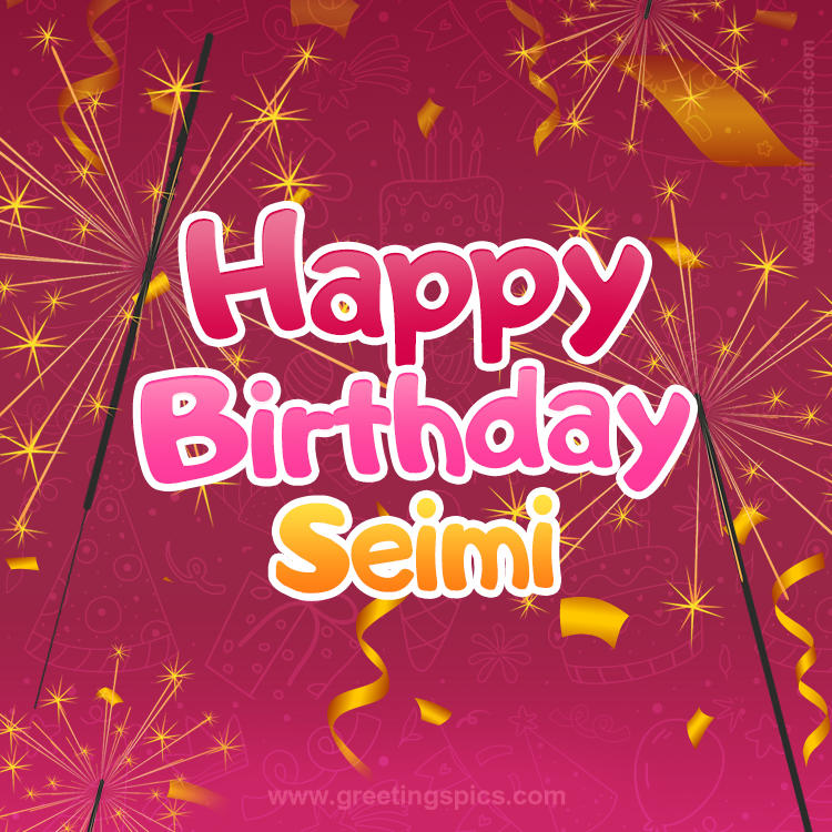 Happy Birthday Seimi Image with sparklers (square shape image)