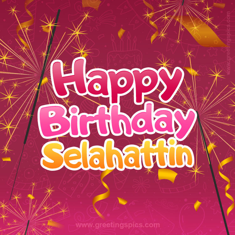 Happy Birthday Selahattin Image with sparklers (square shape image)