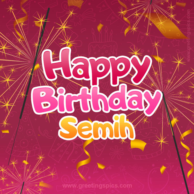 Happy Birthday Semih Image with sparklers (square shape image)