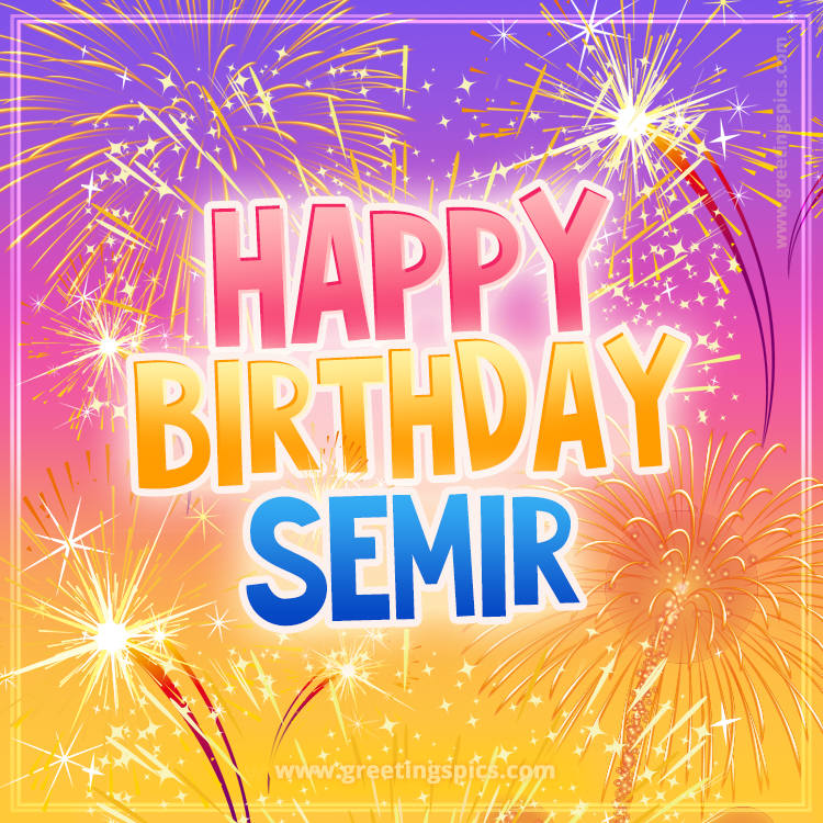 Happy Birthday Semir Picture with fireworks (square shape image)