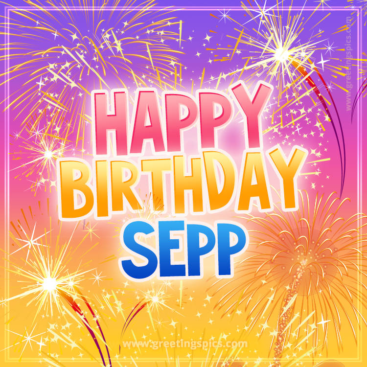 Happy Birthday Sepp Picture with fireworks (square shape image)