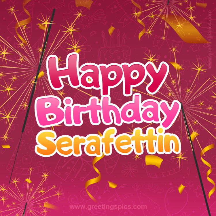 Happy Birthday Serafettin Image with sparklers (square shape image)