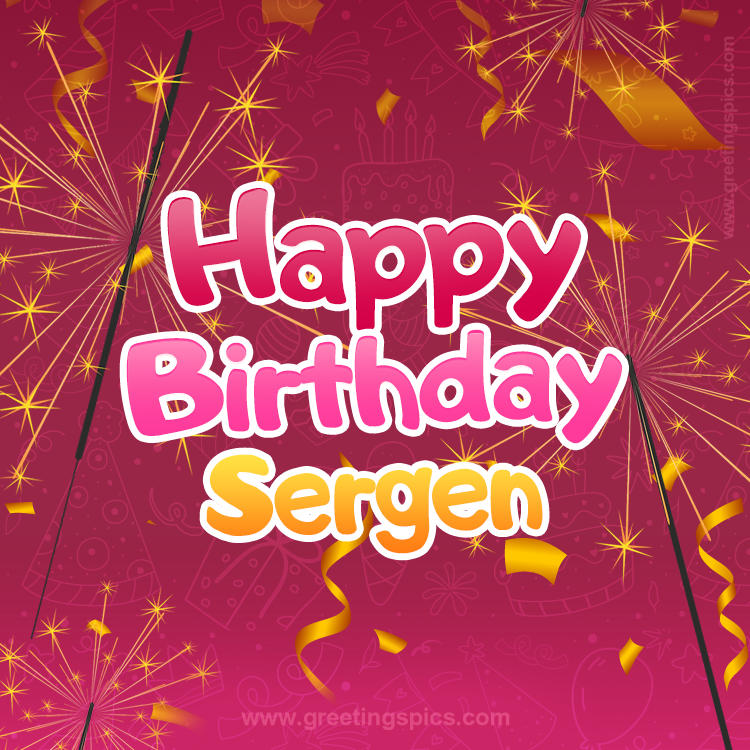 Happy Birthday Sergen Image with sparklers (square shape image)