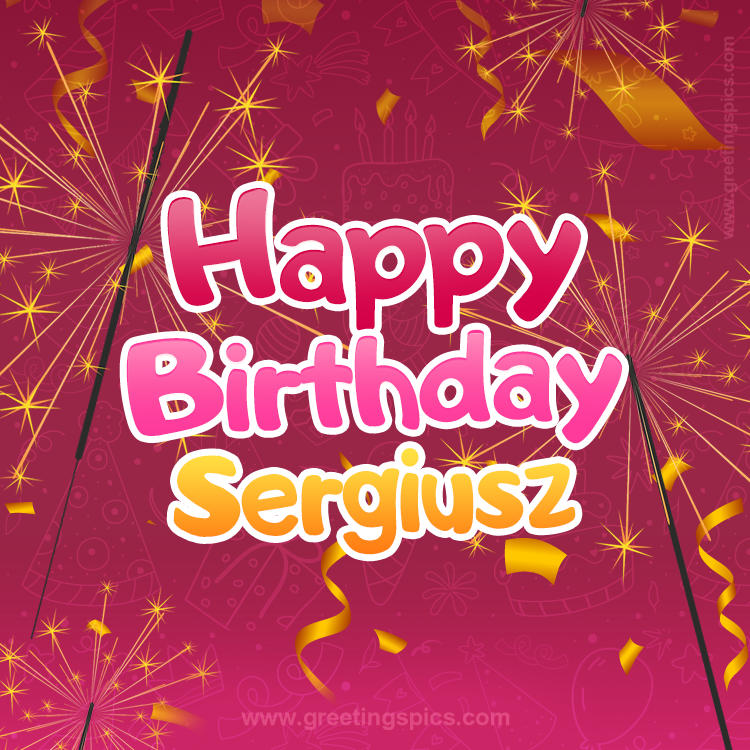 Happy Birthday Sergiusz Image with sparklers (square shape image)