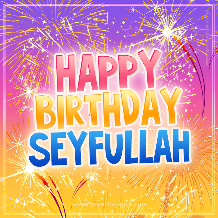 Happy Birthday Seyfullah Picture with fireworks (square shape image)