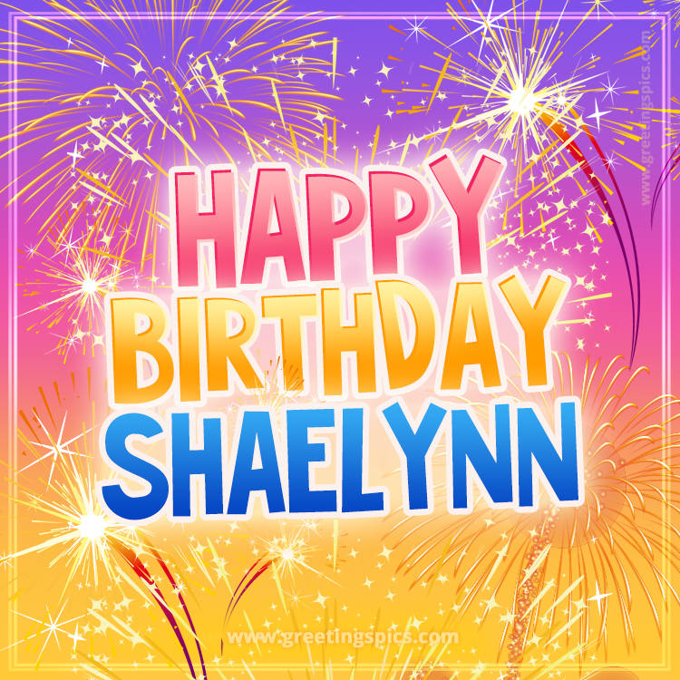 Happy Birthday Shaelynn Picture with fireworks (square shape image)