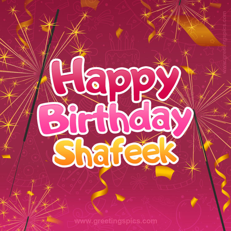 Happy Birthday Shafeek Image with sparklers (square shape image)