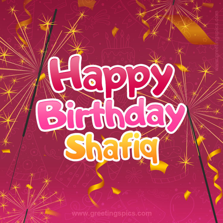 Happy Birthday Shafiq Image with sparklers (square shape image)