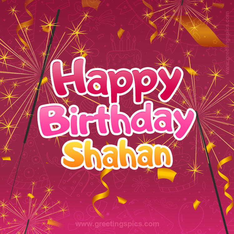 Happy Birthday Shahan Image with sparklers (square shape image)