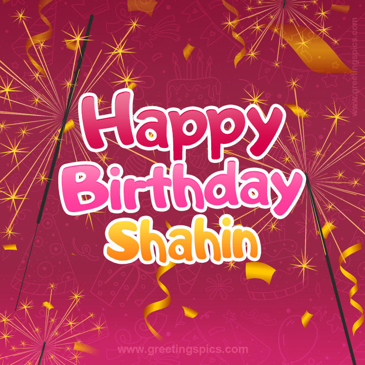 Happy Birthday Shahin Image with sparklers (square shape image)