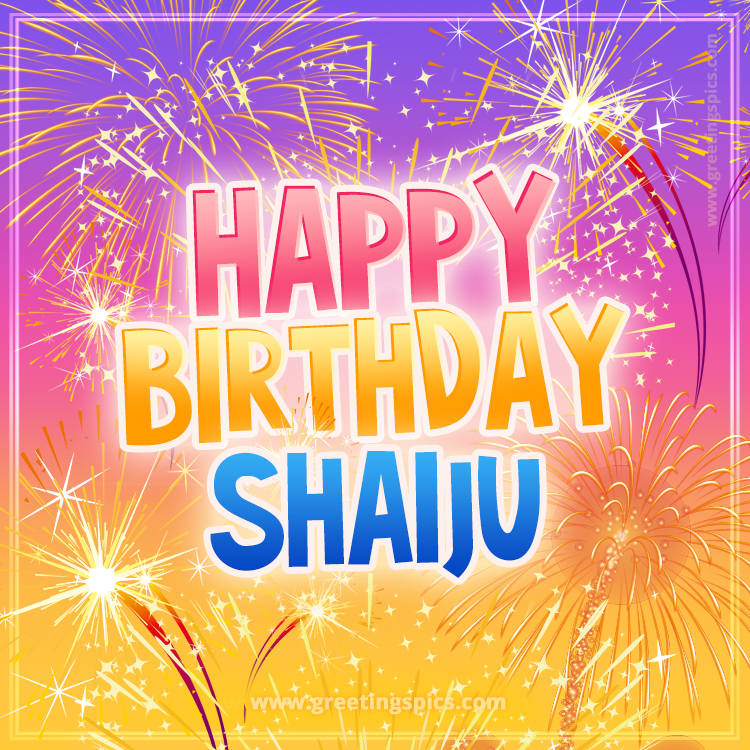 Happy Birthday Shaiju Picture with fireworks (square shape image)