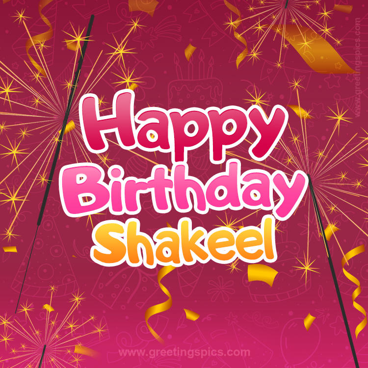 Happy Birthday Shakeel Image with sparklers (square shape image)