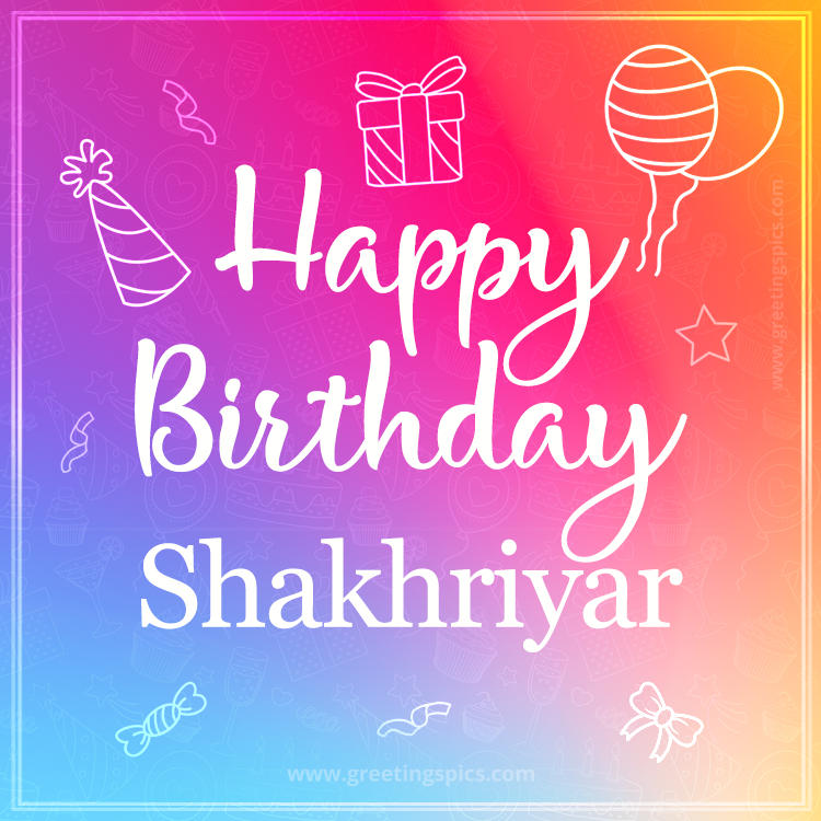 Colorful Happy Birthday Card For Shakhriyar (square shape image)